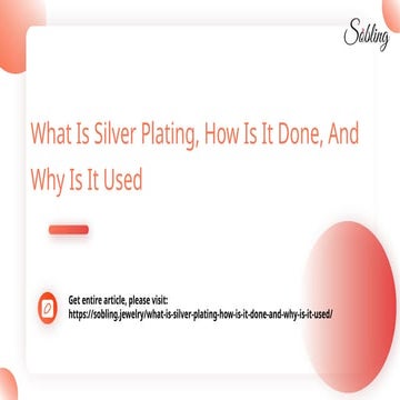 What Is Silver Plating, How Is It Done, And Why Is It Used.pptx