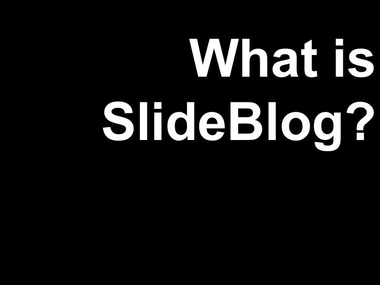 What Is Slide Blog
