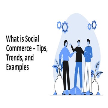 What is Social Commerce – Tips, Trends, and Examples (1).pptx