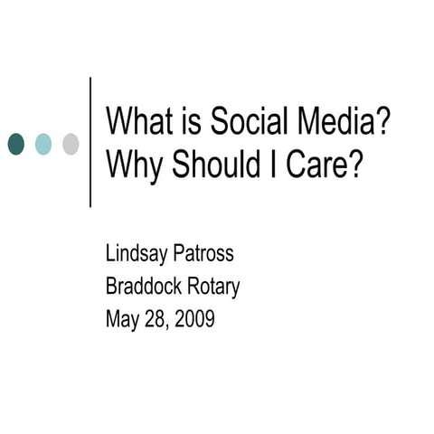 Whatis Social Media and Why Should I Care?