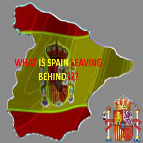 What is spain leaving behind