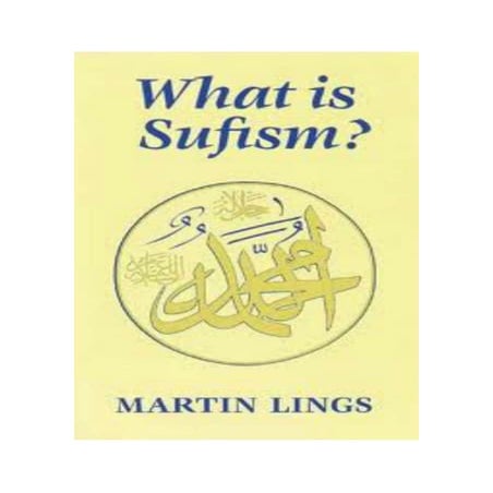 What is Sufism? by Martin Lings