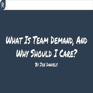 What Is Team Demand, And Why Should I Care?