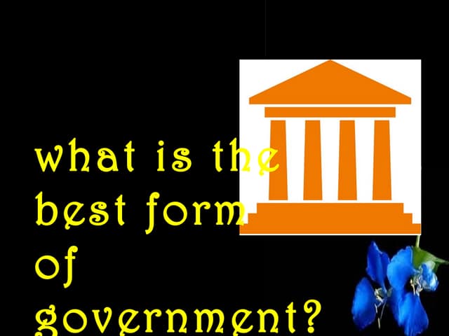 What is the Best Form of Government?