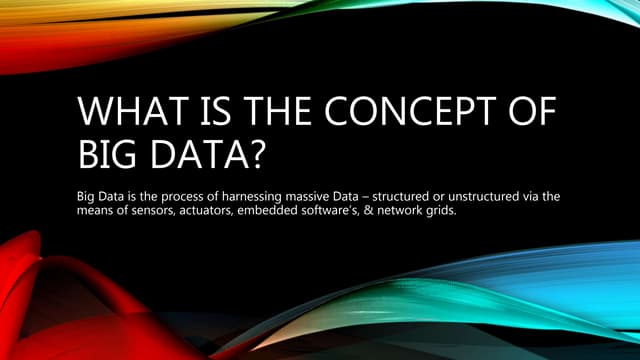 What is the concept of Big Data?