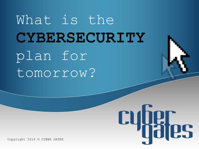 What is the Cybersecurity plan for tomorrow?