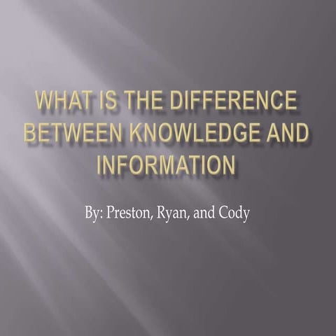 What is the difference between knowledge and information | PPTX