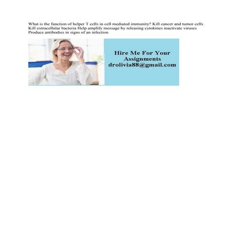 What is the function of helper T cells in cell mediated immunity- Kill.docx