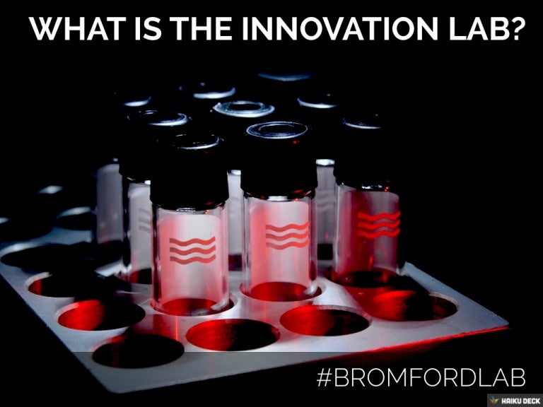 What Is The Innovation Lab And How Will It Work? bromfordlab
