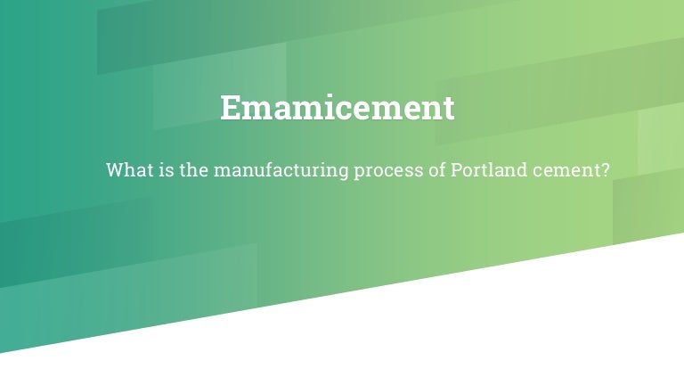 What is the manufacturing process of portland cement
