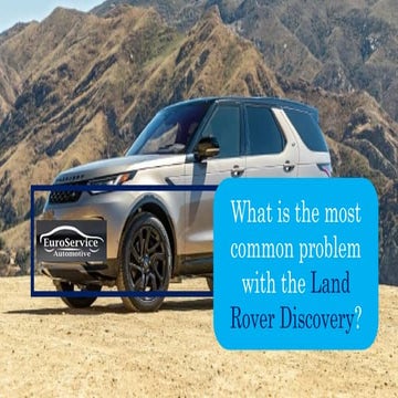 What is the most common problem with the Land Rover Discovery | PPTX