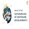 What Is The Outsourcing Of Software Development.