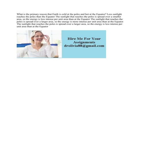 What is the primary reason that Earth is cold at the poles and hot at.docx