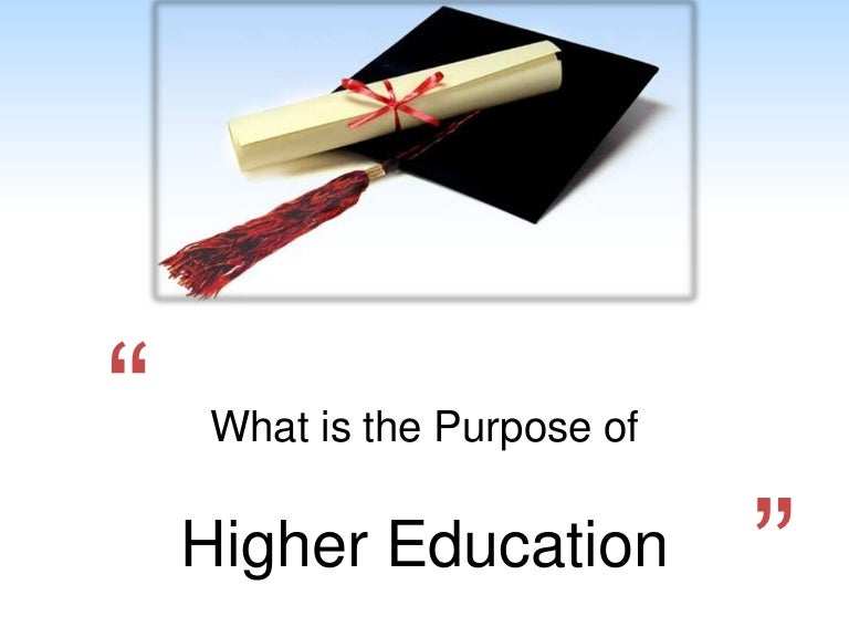 What is the purpose of higher education (1)