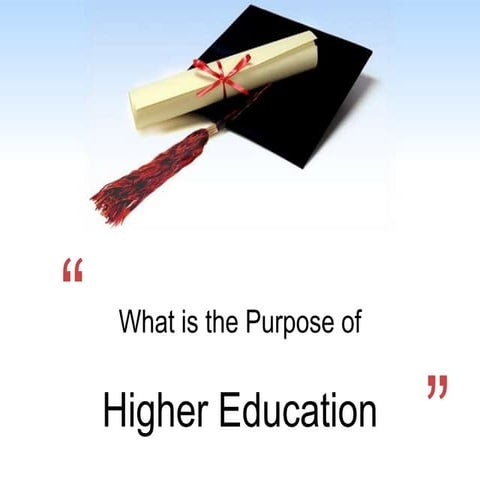What is the purpose of higher education (1)