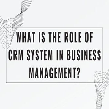 What is the role of CRM system in business management
