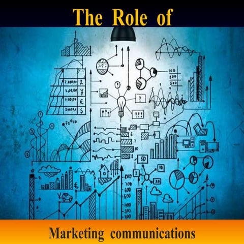What is the role of marketing communications?