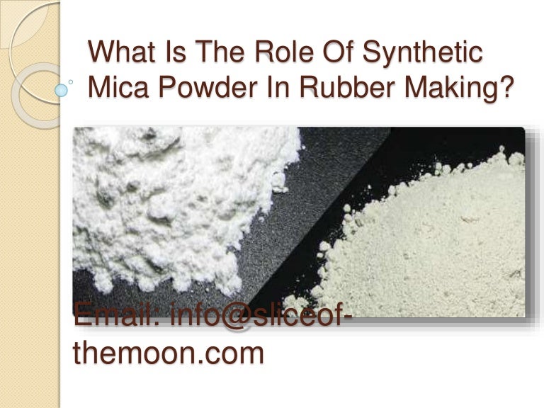 What Is The Role Of Synthetic Mica Powder In Rubber Making?