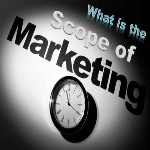 What is the scope of marketing | PPTX