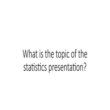 What is the topic of the statistics presentation part 2.pptx