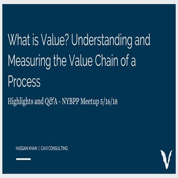 What is Value? Understanding and measuring the value chain of a process (NYBP...