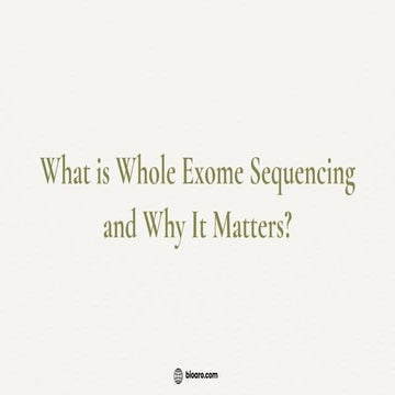What is Whole Exome Sequencing and Why It Matters.pdf