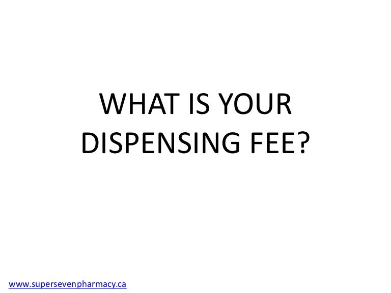 What is your dispensing fee