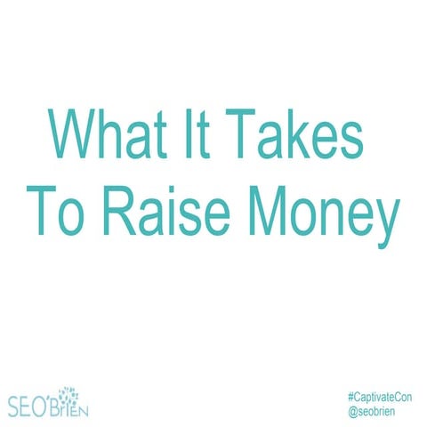 What it Takes To Raise Money