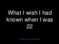 What i wish i had known at age 22