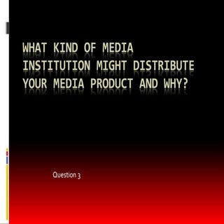 What kind of media institution migh...