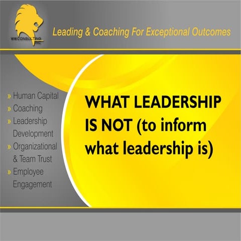 What leadership is not (to inform what leadership is)