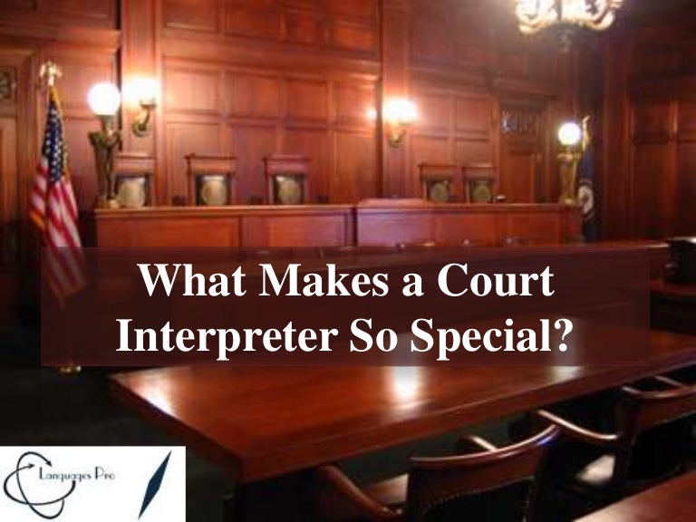 What Makes a Court Interpreter So Special?