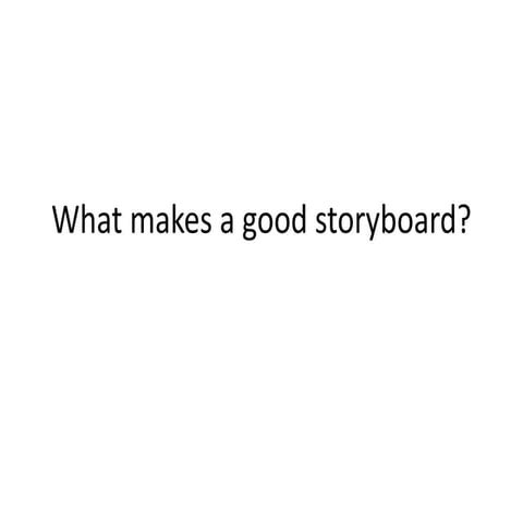What makes a good storyboard 