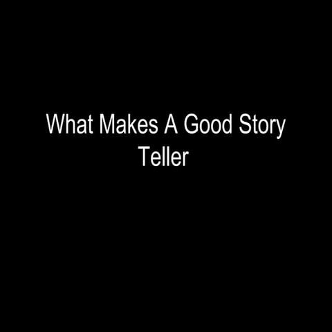What makes a good story teller