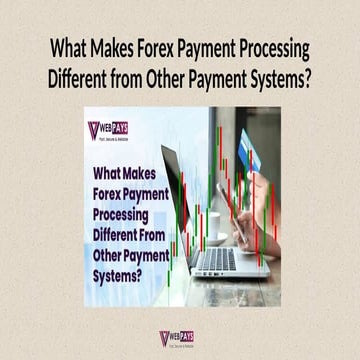What Makes Forex Payment Processing Different from Other Payment Systems?