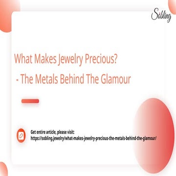 What Makes Jewelry Precious_ The Metals Behind The Glamour.pptx