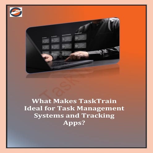 What Makes TaskTrain Ideal for Task Management Systems and Tracking ...