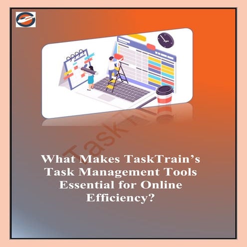 What Makes TaskTrain’s Task Management Tools Essential for Online ...