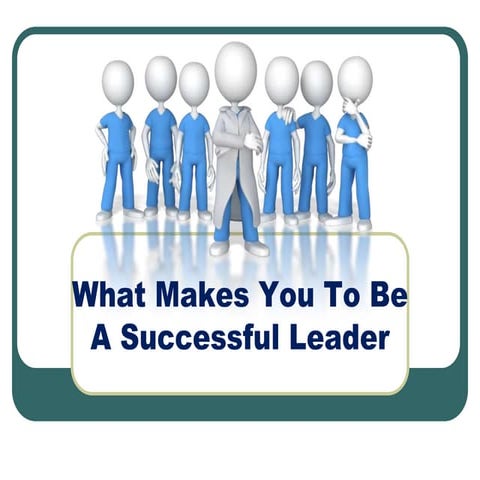 What Makes You To Be A Successful Leader