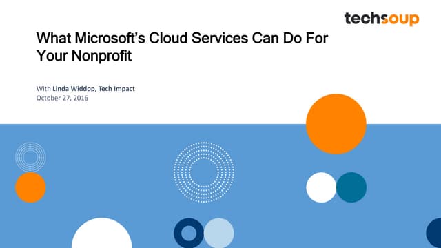 Webinar: What Microsoft's Cloud Services Can Do For Your Nonprofit-2016-10-27 