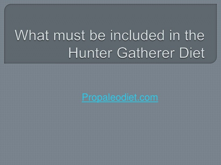 What to include in the hunter gatherer diet