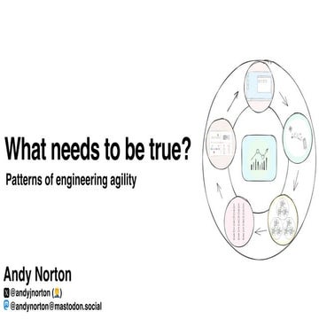 What needs to be true? Patterns of engineering agility