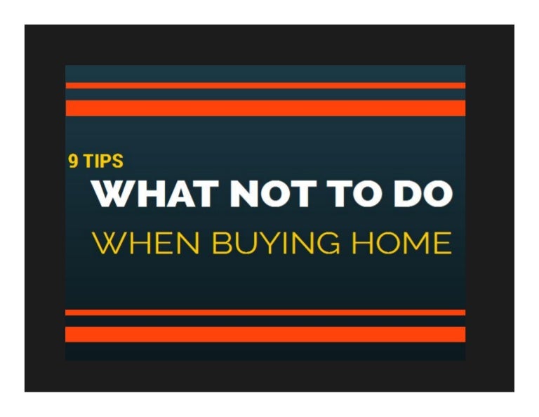 what not to do when buying a home