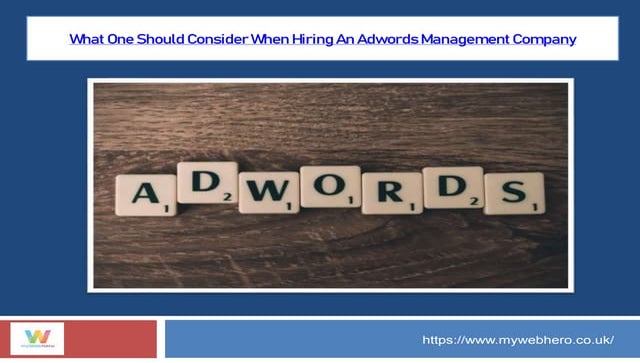 What One Should Consider When Hiring An Adwords Management Company.pptx