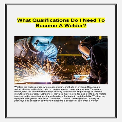 What Do I Need To Become A Welder www.slideshare.net