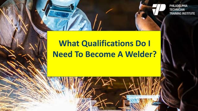 What Qualifications Do I Need To Become A Welder? | PPTX | Vocational