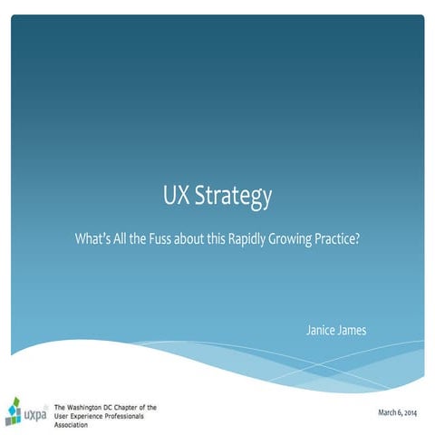 What's all the Fuss About UX Strategy?   slideshare