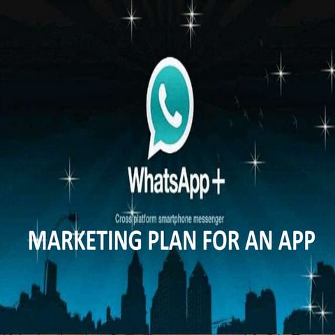 Whatsapp+ -- Marketing plan for an app