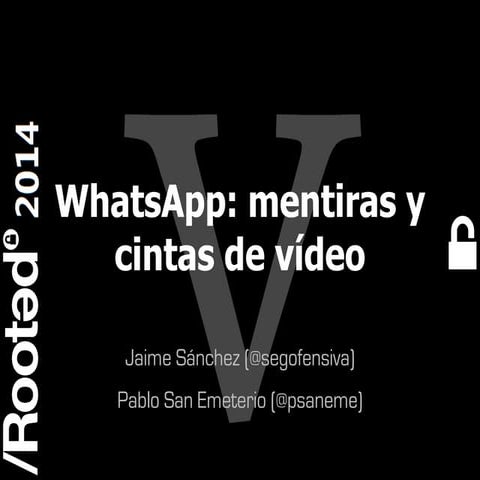 Whatsapp: mentiras y cintas de video RootedCON 2014