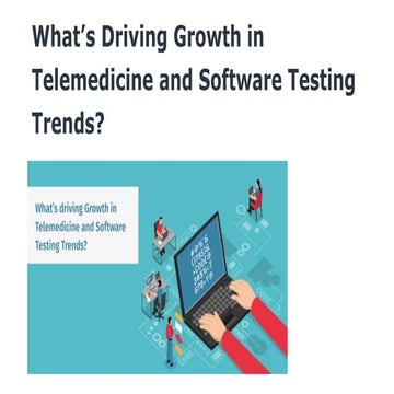 Whats driving growth in telemedicine and software testing trends 